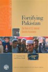 Fortifying Pakistan : The Role of U. S. Internal Security Assistance