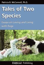 Tales of Two Species : Essays on Loving and Living with Dogs