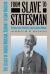 From Slave to Statesman : The Legacy of Joshua Houston, Servant to Sam Houston