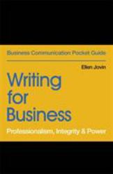 Writing for Business : Professionalism, Integrity and Power