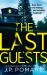 The Last Guests : The Chilling, Unputdownable New Novel by the Number One Internationally Bestselling Author The Last Guests : The Chilling, Unputdownable New Novel by the Number One Internationally Bestselling Author