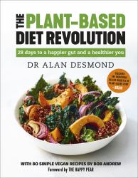 The Plant-Based Diet Revolution : 28 Days to a Heathier You