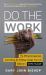 Do the Work : The Unrepentant, Ass-Kicking, No-Kidding, Change-Your-Life Sidekick to Unf*ck Yourself