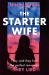 The Starter Wife : A Gripping Thriller with a Jaw-Dropping Twist