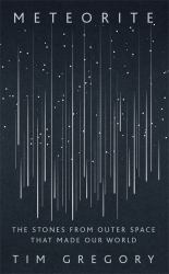Meteorite : The Stones From Outer Space That Made Our World