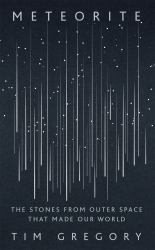 Meteorite : How Stones from Outer Space Made Our World