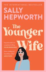 The Younger Wife : An Unmissable, Dark and Unputdownable Psychological Thriller