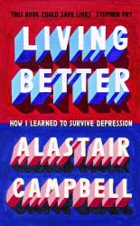Better to Live : How I Learnt to Survive Depression