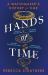 Hands of Time : A Watchmaker's History of Time. 'an Exquisite Book' - STEPHEN FRY
