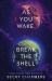 As You Wake, Break the Shell