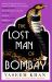 The Lost Man of Bombay : The Thrilling New Mystery from the Acclaimed Author of Midnight at Malabar House