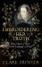 Embroidering Her Truth : The Material World of Mary, Queen of Scots