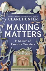 Making Matters : A Journey Through Craft, Creativity and Community