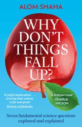 Why Don't Things Fall Up? : And Six Other Science Lessons You Missed at School
