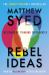 Rebel Ideas : The Power of Thinking Differently