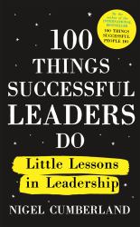 100 Things Successful Leaders Do : Little Lessons in Leadership