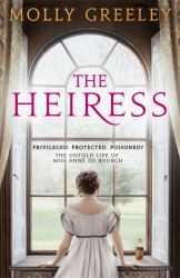 The Heiress : The Revelation of Pride and Prejudice's Miss Anne de Bourgh