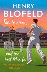 Ten to Win ... and the Last Man In : My Pick of Test Match Cliffhangers