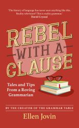 Rebel with a Clause : Tales and Tips from a Travelling Grammar Guru