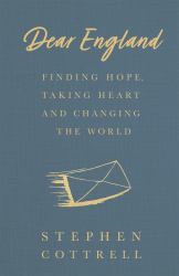 Dear England : Finding Hope, Taking Heart and Changing the World