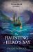 The Haunting of Hero's Bay : The Chilling New Mystery from the Author of the Lost Storyteller The Haunting of Hero's Bay : The Chilling New Mystery from the Author of the Lost Storyteller