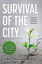 Survival of the City : Living and Thriving in an Age of Isolation