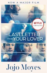 The Last Letter from Your Lover : Soon to Be a Major Motion Picture Starring Felicity Jones and Shailene Woodley