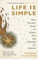 Life Is Simple : How Occam's Razor Set Science Free and Unlocked the Universe
