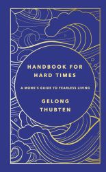 Handbook for Hard Times : A Monk's Guide to Fearless Living