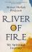 River of Fire : My Spiritual Journey