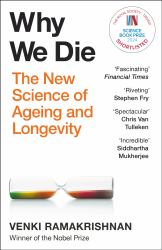 Why We Die : The New Science of Ageing and the Quest for Immortality