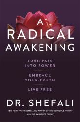 Radical Awakening : Turn Pain into Power, Embrace Your Truth, Live Free