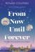 From Now until Forever
