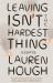 Leaving Isn't the Hardest Thing : The New York Times Bestseller
