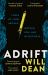 Adrift : The Gripping and Haunting New Crime Thriller from the Award-Winning Author of the Last Thing to Burn