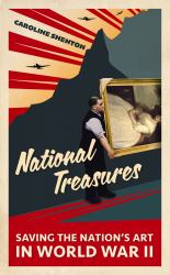 National Treasures : Saving the Nations Art in World War II