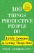 100 Things Productive People Do : Little Lessons in Getting Things Done
