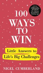 100 Ways to Win : Little Answers to Life's Big Challenges