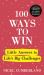100 Ways to Win : Little Answers to Life's Big Challenges