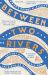 Between Two Rivers : 'a Wonderful Read' -- Tom Holland