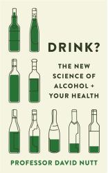 Drink? : The New Science of Alcohol and Your Health