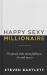 Happy Sexy Millionaire : Unexpected Truths about Fulfilment, Love and Success