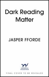 Dark Reading Matter : The 8th and Final Novel in the Brilliant and Unforgettable Thursday Next Series