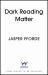 Dark Reading Matter : The 8th Novel in the Brilliant and Unforgettable Thursday Next Series