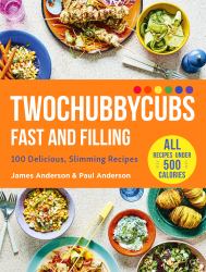 Twochubbycubs Fast and Filling Food : 100 Delicious Slimming Recipes