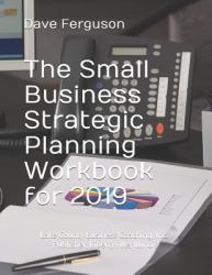 The Small Business Strategic Planning Workbook : For 2019