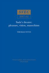 Sade's Theatre : Pleasure, Vision, Masochism