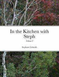 In the Kitchen with Steph Volume 2 : Volume 2