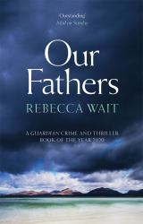 Our Fathers : A Gripping, Tender Novel about Fathers and Sons from the Highly Acclaimed Author