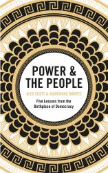 Power and the People : Five Lessons from the Birthplace of Democracy